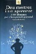 deu mestres i un aprenent, 1100 aforismes per a la superacio pers onal-antonio bolinches-9788473066600 deu mestres i un aprenent, 1100 aforismes per a la superacio pers onal-antonio bolinches-9788473066600
