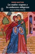 las madres virgenes y los embarazos milagrosos: ensayo de mitolog ia comparrada-pierre de saintyves-9788473397100 las madres virgenes y los embarazos milagrosos: ensayo de mitolog ia comparrada-pierre de saintyves-9788473397100