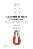 (pe) la ciencia de todas las mañanas: fisica para los que no saben nada de fisica-roberto vacca-9788474239300 (pe) la ciencia de todas las mañanas: fisica para los que no saben nada de fisica-roberto vacca-9788474239300