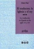 el traductor, la iglesia y el rey: la traduccion en españa en los siglos xii y xiii-clara foz-9788474327700 el traductor, la iglesia y el rey: la traduccion en españa en los siglos xii y xiii-clara foz-9788474327700