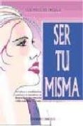 ser tu misma: tecnicas y meditaciones para aprender a confiar en nosotras mismas-sue patton thoele-9788477206200 ser tu misma: tecnicas y meditaciones para aprender a confiar en nosotras mismas-sue patton thoele-9788477206200