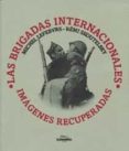 (pe) las brigadas internacionales: imagenes recuperadas-remi skoutelsky-michel lefebvre-9788477820000 (pe) las brigadas internacionales: imagenes recuperadas-remi skoutelsky-michel lefebvre-9788477820000