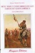 arte, vida y costumbres de los indios norteamericanos. guia pract ica-julian harris salomon-9788478130900 arte, vida y costumbres de los indios norteamericanos. guia pract ica-julian harris salomon-9788478130900