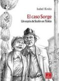 el caso sorge: un espia de stalin en tokio (2ª ed)-isabel kreitz-9788478338900 el caso sorge: un espia de stalin en tokio (2ª ed)-isabel kreitz-9788478338900