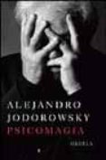 psicomagia-alejandro jodorowsky-9788478447800 psicomagia-alejandro jodorowsky-9788478447800