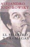 el maestro y las magas-alejandro jodorowsky-9788478448500 el maestro y las magas-alejandro jodorowsky-9788478448500