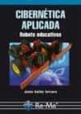 cibernetica aplicada: robots educativos-jesus salido tercero-9788478979400 cibernetica aplicada: robots educativos-jesus salido tercero-9788478979400