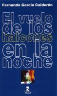 el vuelo de los halcones en la noche-fernando garcia calderon-9788478987900 el vuelo de los halcones en la noche-fernando garcia calderon-9788478987900