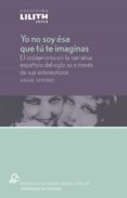 yo no soy esa que tu te imaginas: el lesbianismo en la narrativa española del siglo xx a traves de sus estereotipos-angie simonis-9788479085100 yo no soy esa que tu te imaginas: el lesbianismo en la narrativa española del siglo xx a traves de sus estereotipos-angie simonis-9788479085100