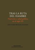 tras la ruta del hambre: nutricion y salud publica en el siglo xx-jose maria bengoa lecanda-9788479088200 tras la ruta del hambre: nutricion y salud publica en el siglo xx-jose maria bengoa lecanda-9788479088200