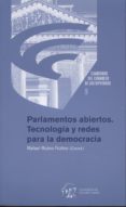 parlamentos abiertos. tecnología y redes para la democracia-rafael rubio nuñez-9788479434700 parlamentos abiertos. tecnología y redes para la democracia-rafael rubio nuñez-9788479434700
