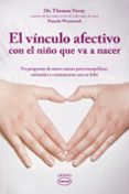 el vinculo afectivo con el niño que va a nacer: un programa de nu eve meses para tranquilizar, estimular y comunicarse con su bebe-thomas verny-9788479537500 el vinculo afectivo con el niño que va a nacer: un programa de nu eve meses para tranquilizar, estimular y comunicarse con su bebe-thomas verny-9788479537500