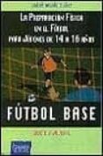 futbol base: la preparacion fisica en futbol para jovenes de 14-1 6 años-andres rosado muñoz-9788480131100 futbol base: la preparacion fisica en futbol para jovenes de 14-1 6 años-andres rosado muñoz-9788480131100