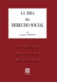 la idea del derecho social: nocion y sistema del derecho social. historia doctrinal desde el siglo xvii hasta el fin del siglo xix-9788481510300 la idea del derecho social: nocion y sistema del derecho social. historia doctrinal desde el siglo xvii hasta el fin del siglo xix-9788481510300