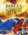 la biblia contada a los niños-miguel angel carceles-9788482396200 la biblia contada a los niños-miguel angel carceles-9788482396200