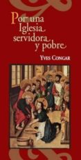por una iglesia servidora y pobre-yves congar-9788482603100 por una iglesia servidora y pobre-yves congar-9788482603100