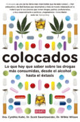colocados: lo que hay que saber sobre las drogas mas usadas, desd e el alcohol hasta el extasis-cynthia kuhn-scott swartzwelder-wilkie wilson-9788483069400 colocados: lo que hay que saber sobre las drogas mas usadas, desd e el alcohol hasta el extasis-cynthia kuhn-scott swartzwelder-wilkie wilson-9788483069400