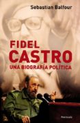 fidel castro: una biografia politica-sebastian balfour-9788483078600 fidel castro: una biografia politica-sebastian balfour-9788483078600