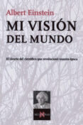 mi vision del mundo: el ideario del cientifico que revoluciono nu estra epoca-albert einstein-9788483104200 mi vision del mundo: el ideario del cientifico que revoluciono nu estra epoca-albert einstein-9788483104200