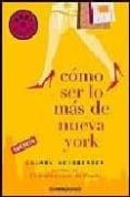 como ser lo mas de nueva york-lauren weisberger-9788483463000 como ser lo mas de nueva york-lauren weisberger-9788483463000