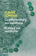 la enfermedad y sus metaforas: el sida y sus metaforas-susan sontag-9788483467800 la enfermedad y sus metaforas: el sida y sus metaforas-susan sontag-9788483467800