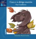 cuca e o abrigo marron-fina casalderrey-9788483493700 cuca e o abrigo marron-fina casalderrey-9788483493700