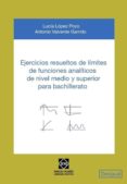 ejercicios resueltos de limites de funciones analiticos de nivel medio y superior para bachillerato-lucia lopez pozo-9788484257400 ejercicios resueltos de limites de funciones analiticos de nivel medio y superior para bachillerato-lucia lopez pozo-9788484257400