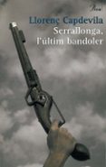 serrallonga, l ultim bandoler-llorenç capdevila-9788484378600 serrallonga, l ultim bandoler-llorenç capdevila-9788484378600