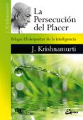 la persecución del placer-jiddu krishnamurti-9788484457800 la persecución del placer-jiddu krishnamurti-9788484457800