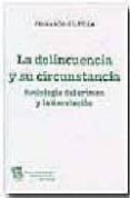 la delincuencia y su circunstancia: sociologia del crimen y la de sviacion-fernando gil villa-9788484560500 la delincuencia y su circunstancia: sociologia del crimen y la de sviacion-fernando gil villa-9788484560500