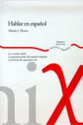 hablar en español: la cortesia verbal; la pronunciacion del españ ol estandar; las formas de expresion oral-alfredo i. alvarez-9788484591900 hablar en español: la cortesia verbal; la pronunciacion del españ ol estandar; las formas de expresion oral-alfredo i. alvarez-9788484591900