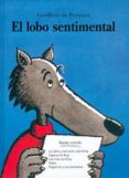 el lobo sentimental-geoffroy de pennart-9788484701200 el lobo sentimental-geoffroy de pennart-9788484701200