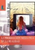 la produccion mediatica de la realidad-enrique castello mayo-9788484831600 la produccion mediatica de la realidad-enrique castello mayo-9788484831600