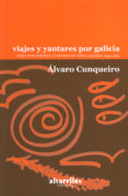 viajes y yantares por galicia: obra periodistica en vida gallega, 1954-1963-alvaro cunqueiro-9788485311200 viajes y yantares por galicia: obra periodistica en vida gallega, 1954-1963-alvaro cunqueiro-9788485311200