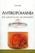 antropomania: en defensa de lo humano-heleno saña-9788488586100 antropomania: en defensa de lo humano-heleno saña-9788488586100