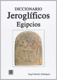 diccionario de jeroglificos egipcios-angel sanchez rodriguez-9788488676900 diccionario de jeroglificos egipcios-angel sanchez rodriguez-9788488676900