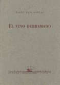 el vino derramado-raul eguizabal-9788489371200 el vino derramado-raul eguizabal-9788489371200