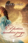 el destino también juega (ebook)-pilar cabero-9788490197400 el destino también juega (ebook)-pilar cabero-9788490197400