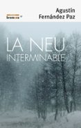 la neu interminable-agustin fernandez paz-9788490266700 la neu interminable-agustin fernandez paz-9788490266700