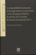 responsabilidad internacional de las organizaciones internacional es a la luz del proyecto definitivo de articulos de la comision internacional-cesareo gutierrez espada-9788490450000 responsabilidad internacional de las organizaciones internacional es a la luz del proyecto definitivo de articulos de la comision internacional-cesareo gutierrez espada-9788490450000