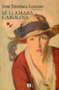 se llamaba carolina-jos� jim�nez lozano-9788490551400 se llamaba carolina-jos� jim�nez lozano-9788490551400