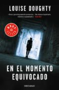 en el momento equivocado-louise doughty-9788490628300 en el momento equivocado-louise doughty-9788490628300