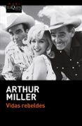 vidas rebeldes-arthur miller-9788490662700 vidas rebeldes-arthur miller-9788490662700