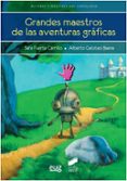 grandes maestros de las aventuras gráficas-sara fuerte carrillo-alberto galisteo baena-9788490770900 grandes maestros de las aventuras gráficas-sara fuerte carrillo-alberto galisteo baena-9788490770900