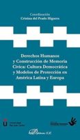 derechos humanos y construccion de memoria civiva: cultura democr atica y modelos en america latina y europa-cristina del prado higuera-9788491481300 derechos humanos y construccion de memoria civiva: cultura democr atica y modelos en america latina y europa-cristina del prado higuera-9788491481300
