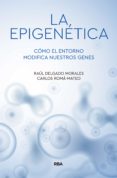 Descargar gratuitamente libros en línea LA EPIGENÉTICA (Spanish Edition) de RAUL DELGADO MORALES, CARLOS ROMA MATEO RTF PDB PDF