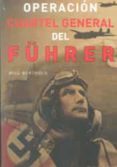 operacion cuartel general del führer-will berthold-9788492400300 operacion cuartel general del führer-will berthold-9788492400300
