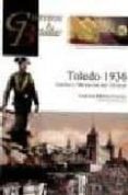 toledo 1936: asedio y liberacion del alcazar (coleccion guerreros y batallas vol. 60)-francisco martinez canales-9788492714100 toledo 1936: asedio y liberacion del alcazar (coleccion guerreros y batallas vol. 60)-francisco martinez canales-9788492714100