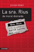 la sra. rius, de moral distraida-julian peiro-9788493600600 la sra. rius, de moral distraida-julian peiro-9788493600600