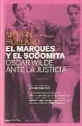 el marques y el sodomita oscar wilde ante la justicia-merlin holland-9788493667900 el marques y el sodomita oscar wilde ante la justicia-merlin holland-9788493667900